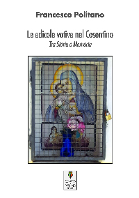 Copertina LE EDICOLE VOTIVE NEL COSENTINO - Tra Storia e Memorie