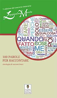 Copertina 100 PAROLE PER RACCONTARE - Antologia della sezione dedicata ai racconti brevi del concorso LeggiadraMente