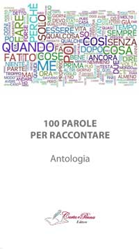 Copertina 100 PAROLE PER RACCONTARE - Antologia di racconti 