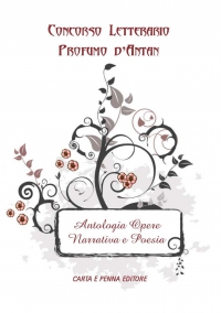 Copertina Antologia del Concorso Letterario Internazionale Profumo d'antan