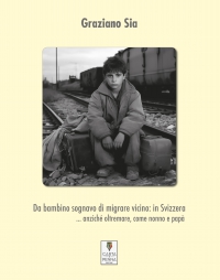 Copertina Da bambino sognavo di migrare vicino: in Svizzera... anziché oltremare, come nonno e papà