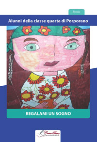 Copertina REGALAMI UN SOGNO degli Alunni della classe quarta di Porporano 